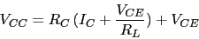 \begin{displaymath}V_{CC}=R_{C}\,(I_{C}+\frac{V_{CE}}{R_{L}})+V_{CE}\end{displaymath}