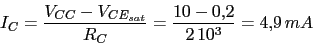 \begin{displaymath}I_{C}=\frac{V_{CC}-V_{CE_{sat}}}{R_{C}}=\frac{10-0.2}{2\,10^3}=4.9\,mA\end{displaymath}