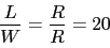 \begin{displaymath}\frac{L}{W}=\frac{R}{R_{\boxempty}}=20\end{displaymath}